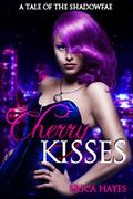 Cherry Kisses (The Shadowfae Chronicles #4.5) by Erica Hayes