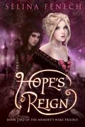 Hope's Reign (Memory's Wake Trilogy #2) by Selina Fenech