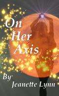 On Her Axis by Jeanette Lynn