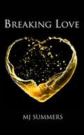 Breaking Love (Full Hearts #2) by M.J. Summers