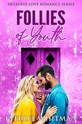 Follies of Youth: Christian Romance Novel (Intrepid Love #1) by Everlee Whitman