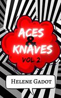 Aces and Knaves: Volume 2 by Helene Gadot