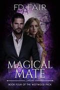 Magical Mate: A Fated Mate Paranormal Romance (Westwood Pack #4) by F.D. Fair