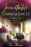 Inevitable Consequences (The Bayou Sisters #3) by Tess Flowers