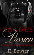 Shades Of Passion: A Deadly Secrets Story by E. Bowser