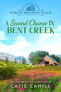 A Second Chance in Bent Creek (Harker Brothers Ranch #1) by Catie Cahill