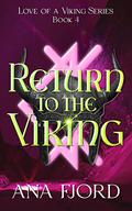 Return To The Viking: A Historical Medieval Viking Romance Standalone Read (Love Of A Viking #4) by Ana Fjord