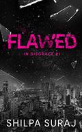 Flawed: A grumpy sunshine age gap romance (In Disgrace #1) by Shilpa Suraj