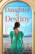 Daughter of Destiny: A page-turning family saga series from bestseller Lizzie Lane (The Strong Trilogy #1) by Lizzie Lane