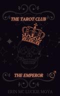The Emperor (The Tarot Club #2) by Erin Mc Luckie Moya