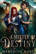 A Matter of Destiny (Deceptions and Dragons #3) by Meredith Hart