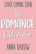 The Romance Dilemma: A Small Town Romance (Mistletoe Valley #3) by Anna Barlow