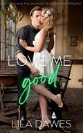 Love Me Good: Citrus Pines Book 4: A Small Town, Steamy Romance Novella by Lila Dawes