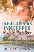 The Billionaire Innkeeper of Half Moon Bay (The Bellamie Brothers of Half Moon Bay #1) by Audrey Carnes