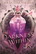 The Darkness Within Us (The Shadows Between Us #2) by Tricia Levenseller