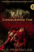 Conquering the Renegade Omega by M.D. Pentacles