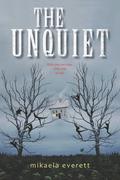 The Unquiet by Mikaela Everett