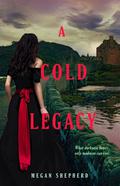 A Cold Legacy (The Madman’s Daughter #3) by Megan Shepherd