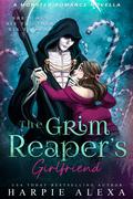 The Grim Reaper's Girlfriend: A Monster Romance Novella by Harpie Alexa