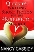 Quickies: Writing Short Fiction for the Romance Market by Nancy Cassidy