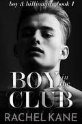 Boy in the Club (Boy & Billionaire #1) by Rachel Kane