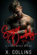 Sugar Daddy, Book 1 (Sugar Daddy #1) by X. Collins