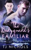 The Bodyguard's Familiar by T.J. Nichols