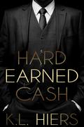 Hard Earned Cash by K.L. Hiers