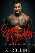 Sugar Daddy, Book 3 (Sugar Daddy #3) by X. Collins