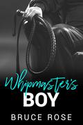 Whipmaster's Boy by Bruce Rose