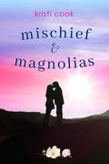 Mischief & Magnolias (Magnolia Branch #2) by Kristi Cook