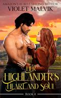 Her Highlander's Heart and Soul: A Steamy Scottish Medieval Romance (Highlanders of the Black Watch #4) by Violet Malvik