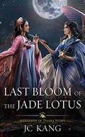 Last Bloom of the Jade Lotus (Scions of the Black Lotus #6) by J.C. Kang