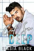 Cut So Deep by Stasia Black