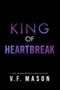 King of Heartbreak  by V.F. Mason
