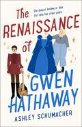 The Renaissance of Gwen Hathaway by Ashley Schumacher