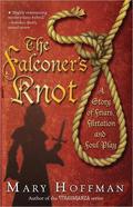 The Falconer's Knot: A Story of Friars, Flirtation and Foul Play by Mary Hoffman