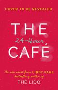 The 24-Hour Café by Libby Page