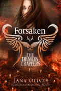 Forsaken: Demon Trappers Book 1 by Jana Oliver