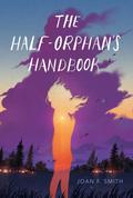 The Half Orphan's Handbook by Joan F. Smith