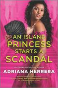 An Island Princess Starts a Scandal (Las Léonas #2) by Adriana Herrera
