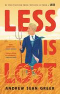 Less Is Lost (Arthur Less #2) by Andrew Sean Greer