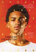 Things We Couldn't Say by Jay Coles