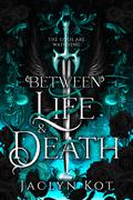 Between Life and Death (Between Life and Death #1) by Jaclyn Kot
