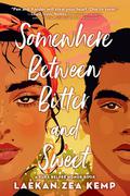 Somewhere Between Bitter and Sweet by Laekan Zea Kemp