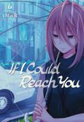 If I Could Reach You, Vol. 6 (たとえとどかぬ糸だとしても / If I Could Reach You #6) by tMnR