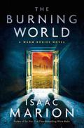 The Burning World (Warm Bodies #2) by Isaac Marion