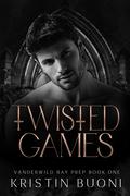 Twisted Games (Vanderwild Bay Prep #1) by Kristin Buoni