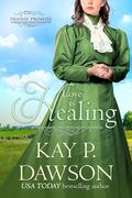 Love is Healing (Prairie Promise #3) by Kay P. Dawson
