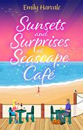 Sunsets and Surprises at Seascape Café (Norman Landing Seaside Village #3) by Emily Harvale